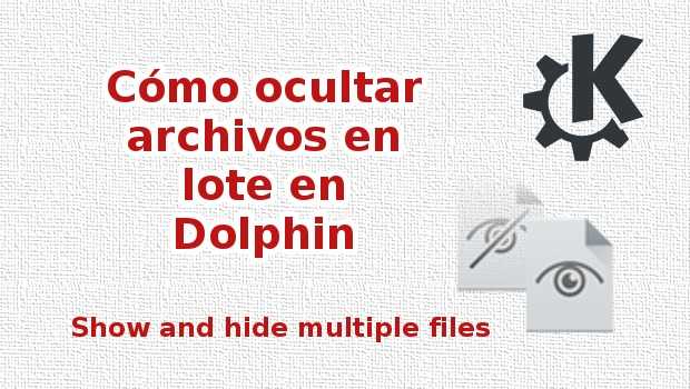 Cómo ocultar archivos en lote en dolphin