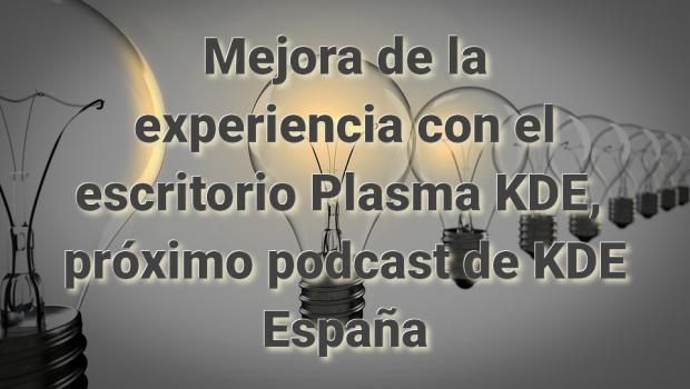 Mejora de la experiencia con el escritorio Plasma KDE, próximo podcast de KDE España