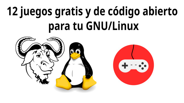 12 juegos gratis y de código abierto para tu Linux