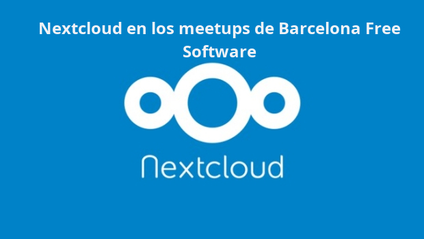 Nextcloud en los meetups de Barcelona Free Software