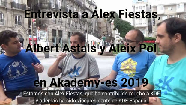 Entrevista a Álex Fiestas, Albert Astals y Aleix Pol en Akademy-es 2019