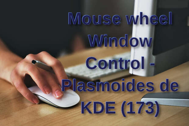 Mouse wheel Window Control – Plasmoides de KDE (173)