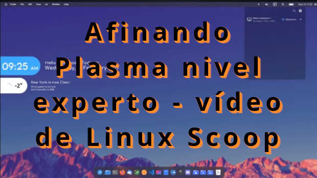 Afinando Plasma nivel experto – vídeo de Linux Scoop