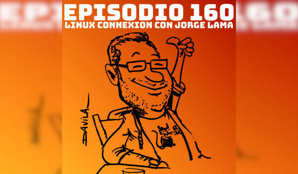 Linux Connexion con Jorge Lama de Podcast Linux #160