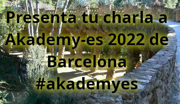 Presenta tu charla a Akademy-es 2022 de Barcelona #akademyes