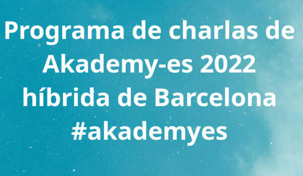 Programa de charlas de Akademy-es 2022 híbrida de Barcelona #akademyes