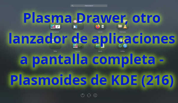 Plasma Drawer, otro lanzador de aplicaciones a pantalla completa – Plasmoides de KDE (216)
