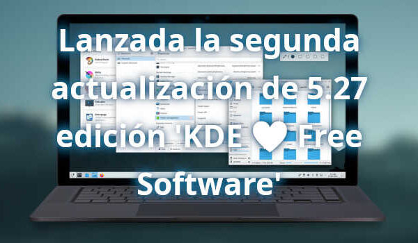 Lanzada la segunda actualización de 5.27 edición ‘KDE 💖 Free Software’