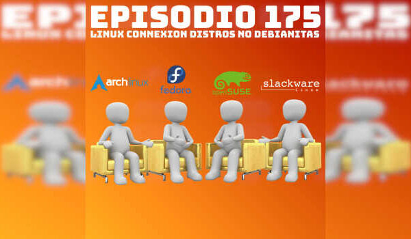 Linux Connexion Distros no Debianitas en Podcast Linux #175