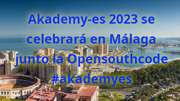 Recordatorio: presenta tu charla a Akademy-es 2023 de Málaga Opensouthcode edition #akademyes