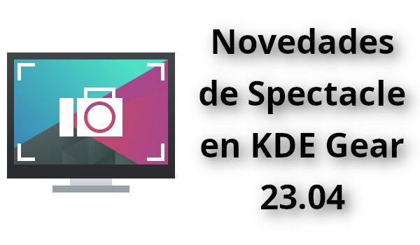 Novedades de Spectacle en KDE Gear 23.04
