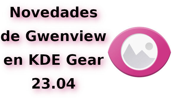 Novedades de Gwenview en KDE Gear 23.04