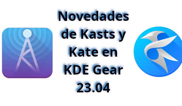 Novedades de Kasts y Kate en KDE Gear 23.04